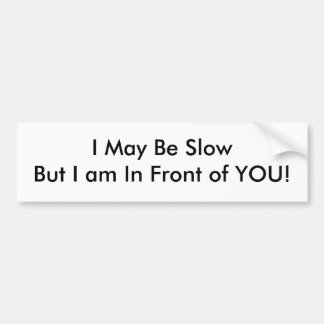Autocollant De Voiture Je peux être SlowBut que je suis devant VOUS !