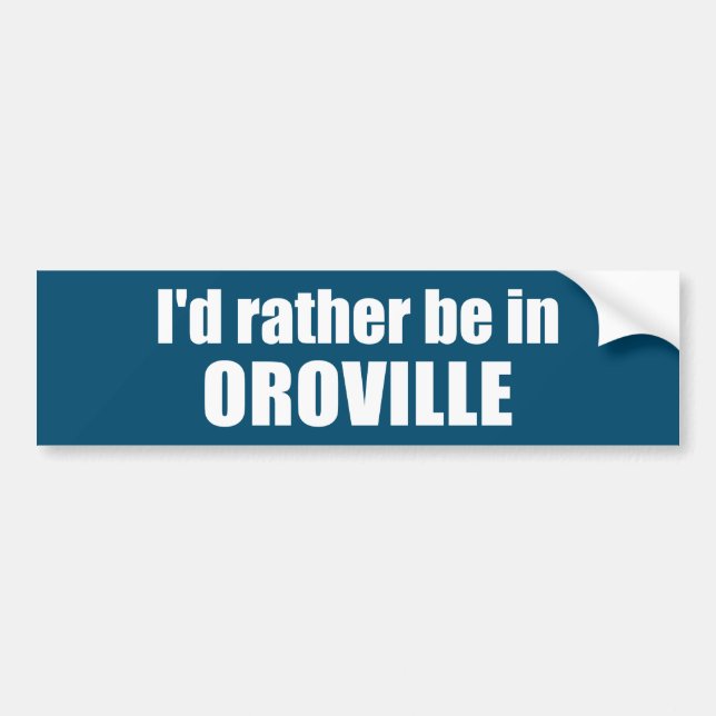 Autocollant De Voiture Je préfère être à Oroville en Californie (Devant)