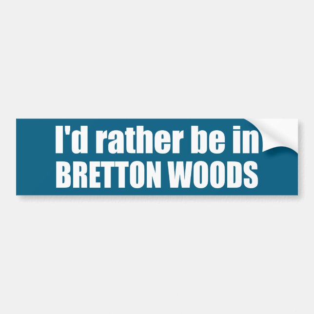 Autocollant De Voiture Je préférerais être à Bretton Woods (Devant)