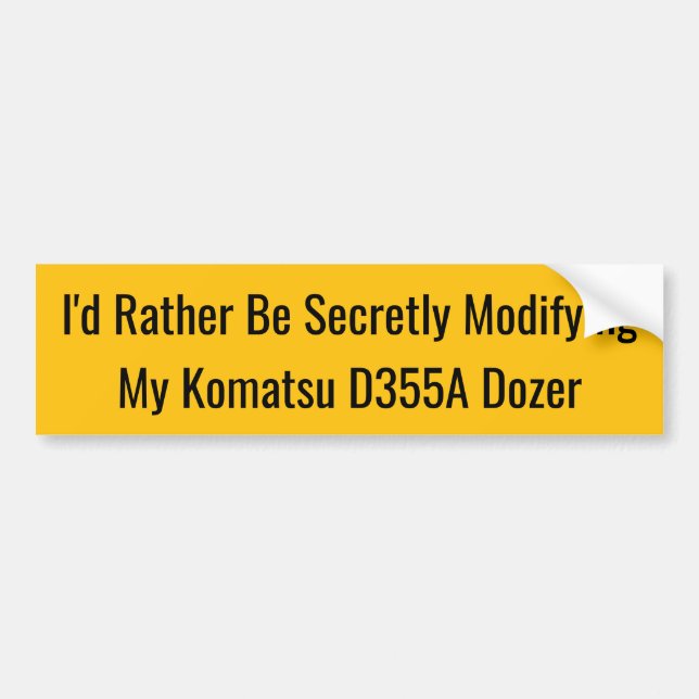 Autocollant De Voiture Je préférerais modifier secrètement mon Komatsu D3 (Devant)