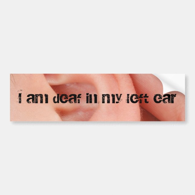 Autocollant De Voiture Je suis sourd dans mon oreille gauche (Devant)