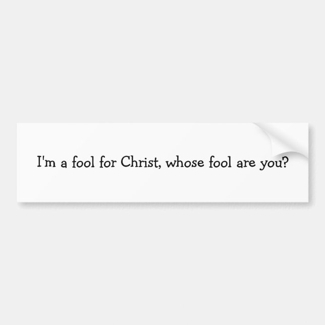 Autocollant De Voiture Je suis un imbécile pour le Christ, dont (Devant)