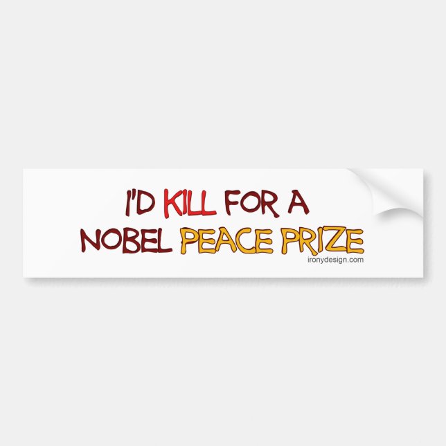Autocollant De Voiture Je tuerais pour un prix de paix Nobel (Devant)