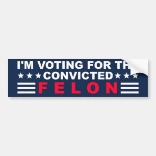 Autocollant De Voiture Je vote pour le Felon condamné