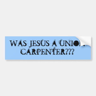 Autocollant De Voiture Jésus était-il un charpentier des syndicats ? ? ?