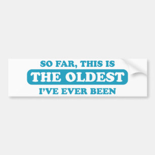 Autocollant De Voiture Jusqu'ici, c'est le plus vieux que j'ai jamais été