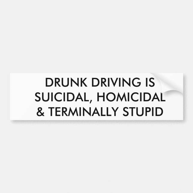 AUTOCOLLANT DE VOITURE LA CONDUITE EN ÉTAT D'IVRESSE EST SUICIDAIRE, (Devant)