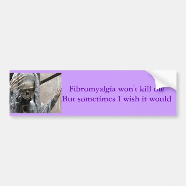 Autocollant De Voiture La fibromyalgie ne me tuera pas, mais parfois… (Devant)