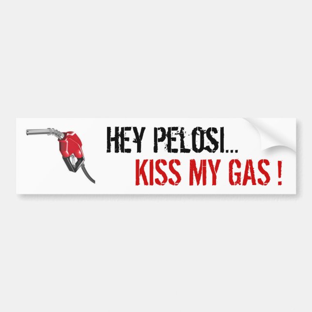Autocollant De Voiture la gaz-pompe, hé Pelosi…, EMBRASSENT MON GAZ ! (Devant)