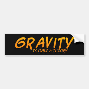 Autocollant De Voiture La gravité est seulement une théorie Bumpersticker