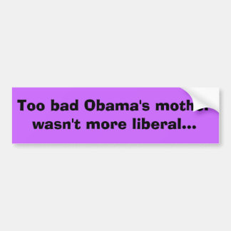 Autocollant De Voiture La mère d'Obama trop mauvais n'était pas plus
