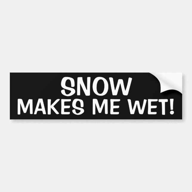 AUTOCOLLANT DE VOITURE LA NEIGE ME REND HUMIDE ! (Devant)