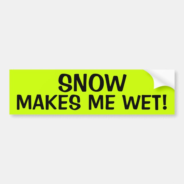 AUTOCOLLANT DE VOITURE LA NEIGE ME REND HUMIDE ! (Devant)