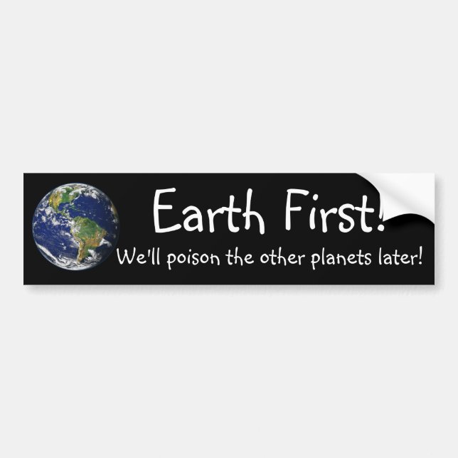 Autocollant De Voiture La Terre d'abord ! Nous empoisonnerons les autres  (Devant)