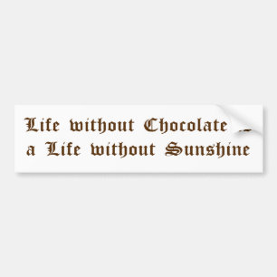 Autocollant De Voiture La vie sans chocolat est une vie sans soleil