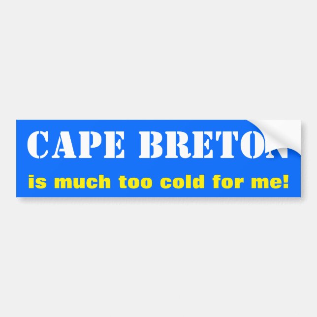 Autocollant De Voiture "Le CAP BRETON est beaucoup trop froid pour moi !" (Devant)
