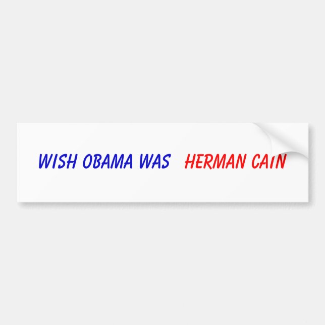 Autocollant De Voiture Le souhait Obama était, Herman Caïn (Devant)