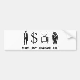 Autocollant De Voiture Le travail, achat, consomment, meurent - le Cirlce
