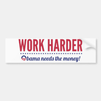 Autocollant De Voiture Le travailler plus dur, Obama a besoin de l'argent