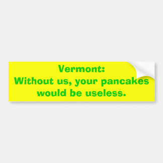 Autocollant De Voiture Le Vermont : Sans nous, vos crêpes seraient usel…