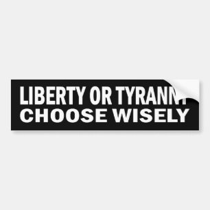 Autocollant De Voiture Liberté ou tyrannie - choisissez sagement les