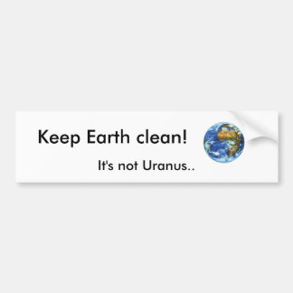 Autocollant De Voiture Maintenez la terre propre ! , Ce n'est pas Uranus.