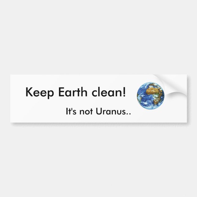 Autocollant De Voiture Maintenez la terre propre ! , Ce n'est pas Uranus. (Devant)