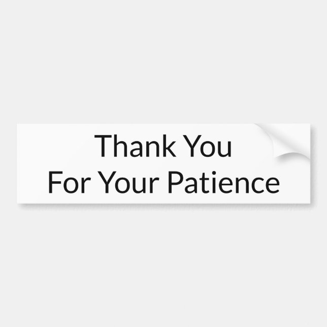 Autocollant De Voiture Merci Pour Votre Patience - Bumper Sticker (Devant)