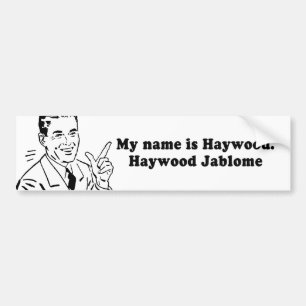 AUTOCOLLANT DE VOITURE MON NOM EST HAYWOOD JABLOME