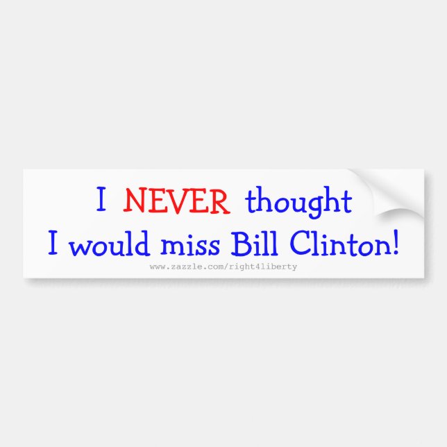 Autocollant De Voiture N'a jamais pensé que je manquerais Bill Clinton (Devant)