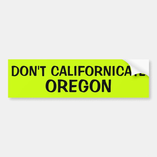 AUTOCOLLANT DE VOITURE NE FONT PAS CALIFORNICATE ORÉGON (Devant)