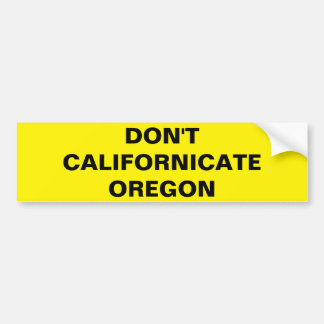 AUTOCOLLANT DE VOITURE NE FONT PAS CALIFORNICATE ORÉGON