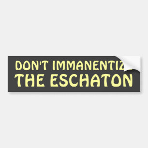 Autocollant De Voiture Ne font pas Immanentize l'Eschaton