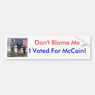 Autocollant De Voiture "Ne me blâmez pas… J'ai voté pour McCain ! "
