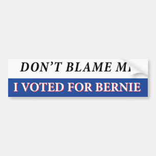 Autocollant De Voiture Ne me blâmez pas que j'ai voté pour Bernie