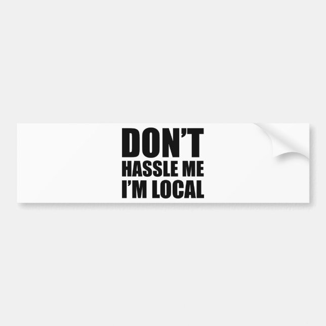 Autocollant De Voiture Ne me Hassle pas Je suis local (Devant)