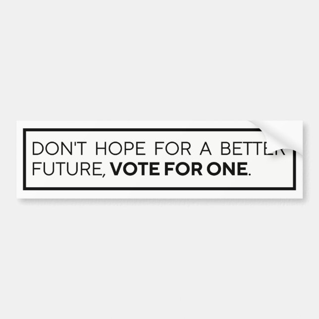 AUTOCOLLANT DE VOITURE N'ESPÉREZ PAS UN MEILLEUR VOTE FUTUR POUR UN (Devant)