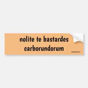 Autocollant De Voiture nolite te bastardes carborundorum