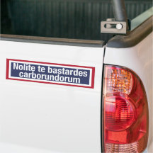 Nolite te bastardes carborundorum