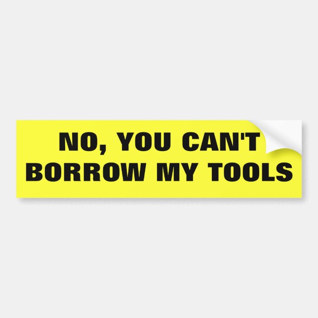 Autocollant De Voiture Non, vous ne pouvez pas emprunter mes outils (Devant)
