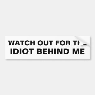 Autocollant De Voiture Observez pour l'idiot derrière moi