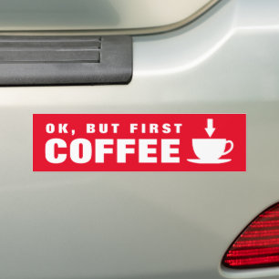 Autocollant De Voiture Ok, mais le premier café amusant la caffeine junki