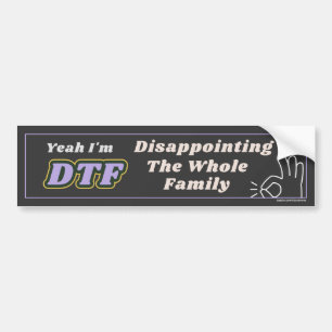 Autocollant De Voiture Ouais, je suis DTF : Décevant toute la famille !