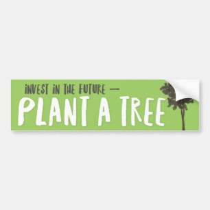 Autocollant De Voiture Plante un arbre ! Investissez dans l'avenir.