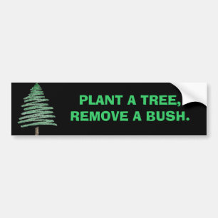 Autocollant De Voiture Plantez un arbre, enlevez un buisson
