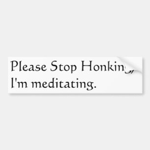 Autocollant De Voiture Please stop honking, I'm meditating.