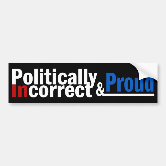 Autocollant De Voiture Politiquement incorrect et fier (Devant)