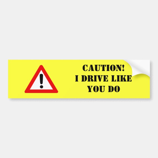 Autocollant De Voiture Précaution ! Je conduis comme vous fais (Devant)