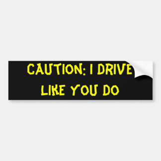 Autocollant De Voiture Précaution : Je conduis comme vous fais
