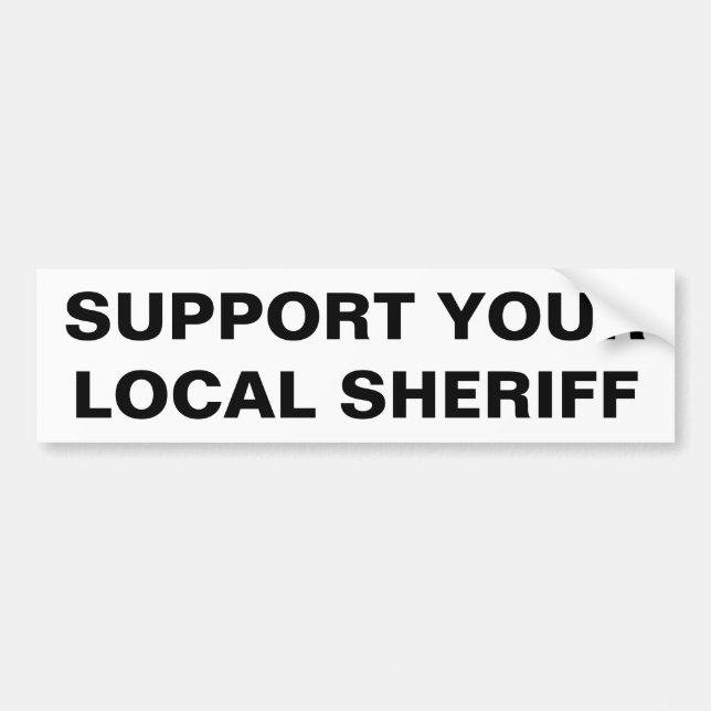 AUTOCOLLANT DE VOITURE PRENEZ EN CHARGE VOTRE SHERIFF LOCAL (Devant)